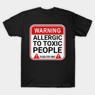 Warning Allergic to Toxic People Funny Toxic Warning T-Shirt